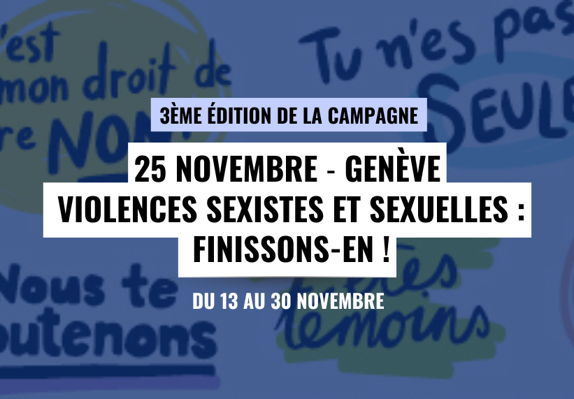 3ème édition de la Campagne 25 novembre-Genève – Violences sexistes et sexuelles : finissons-en !