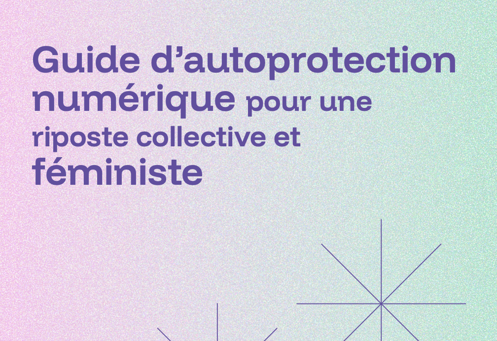 Guide d’autoprotection numérique pour une riposte collective et féministe